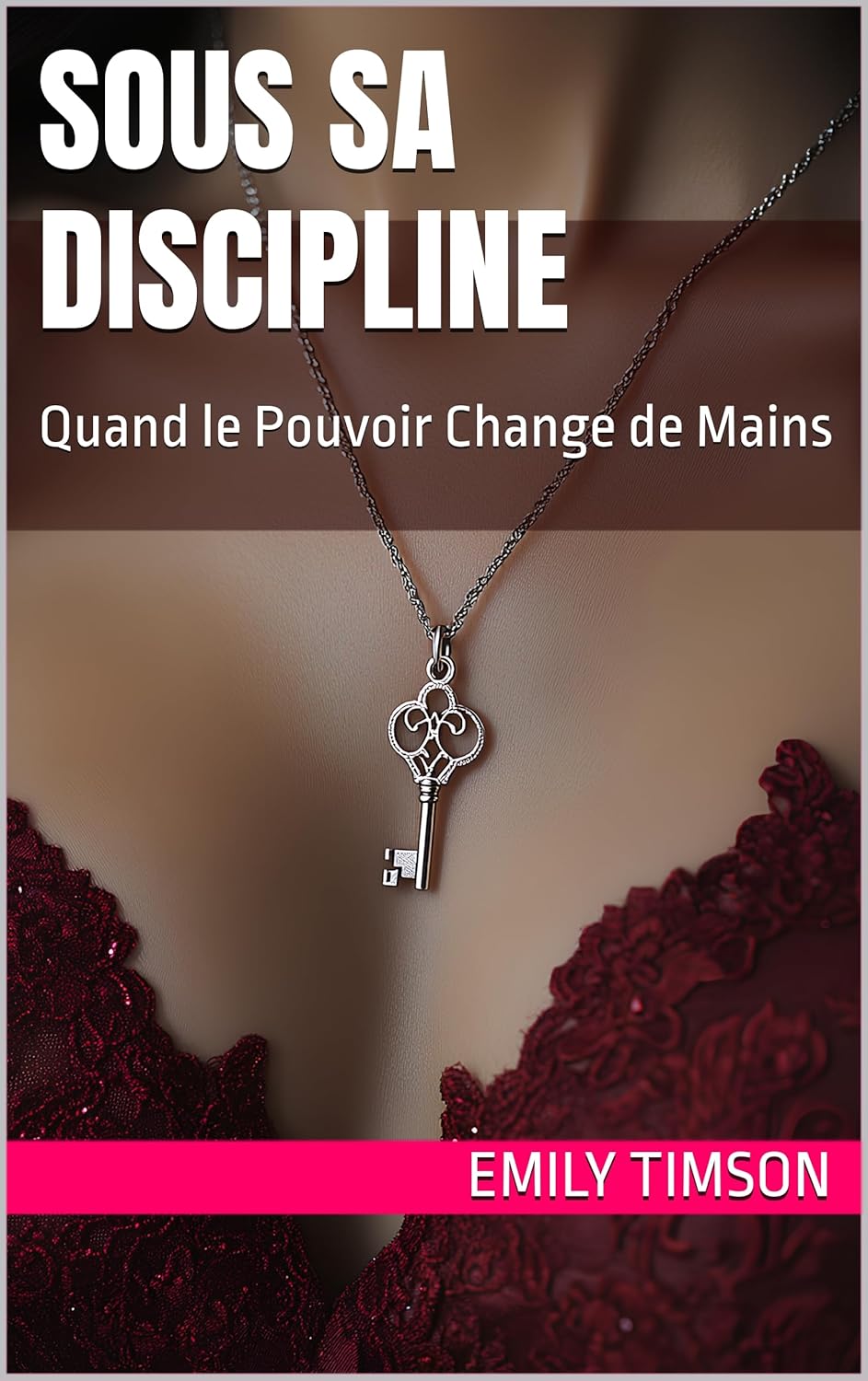 Couverture du roman érotique "Sous Sa Discipline" par Emily Timson - Livre BDSM disponible sur Amazon